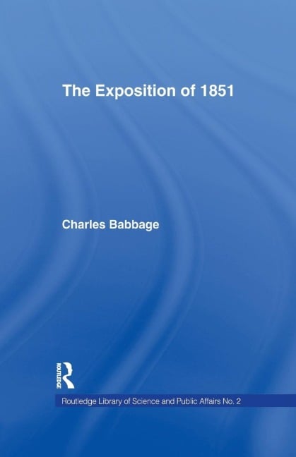 Exposition of 1851 - Charles Babbage