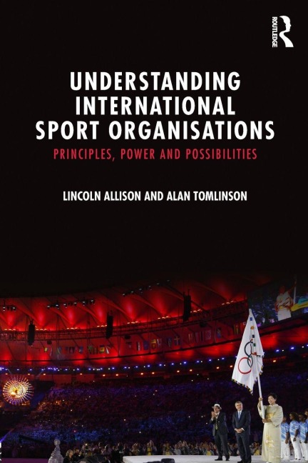 Understanding International Sport Organisations - Lincoln Allison, Alan Tomlinson