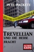 Cover-Bild zum Titel 'Trevellian und die heiße Fracht: Action Krimi' von 'Pete Hackett'