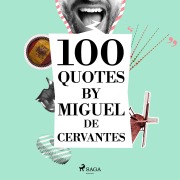Cover-Bild zum Titel '100 Quotes by Miguel de Cervantes' von 'Miguel de Cervantès'