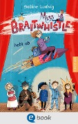 Cover-Bild zum Titel 'Miss Braitwhistle 3. Miss Braitwhistle hebt ab' von 'Sabine Ludwig'
