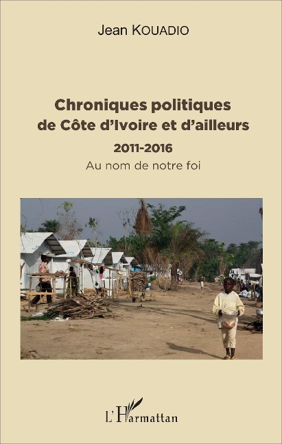 Chroniques politiques de Côte d'Ivoire et d'ailleurs - Kouadio