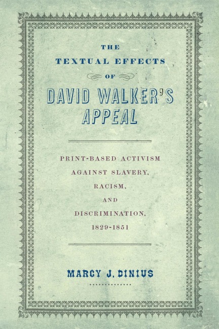 The Textual Effects of David Walker's Appeal - Marcy J Dinius