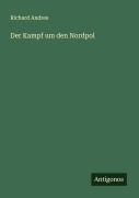 Cover-Bild zum Titel 'Der Kampf um den Nordpol' von 'Richard Andree'
