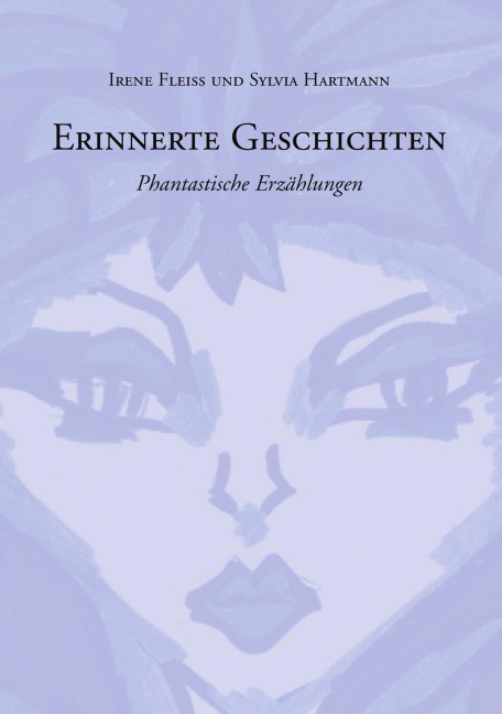 Erinnerte Geschichten - Irene Fleiss, Hartmann Sylvia