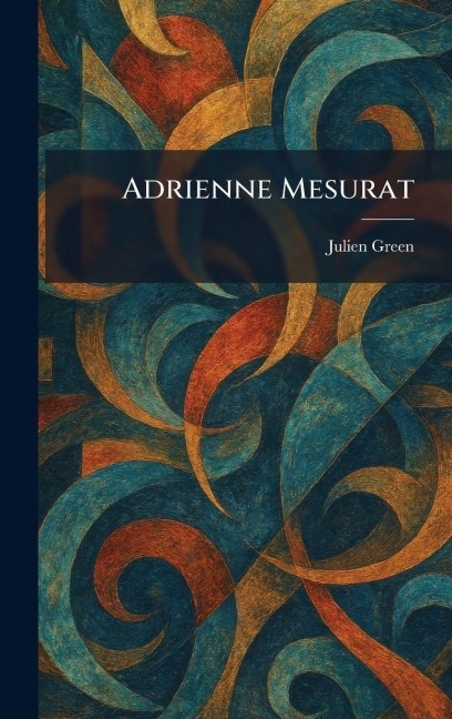 Adrienne Mesurat - Julien Green