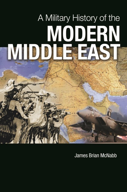 A Military History of the Modern Middle East - James McNabb