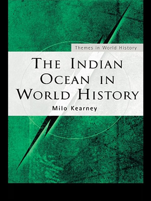 The Indian Ocean in World History - Milo Kearney