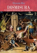 Cover-Bild zum Titel 'Dismisura. La marcia infernale del progresso' von 'Olivier Rey'
