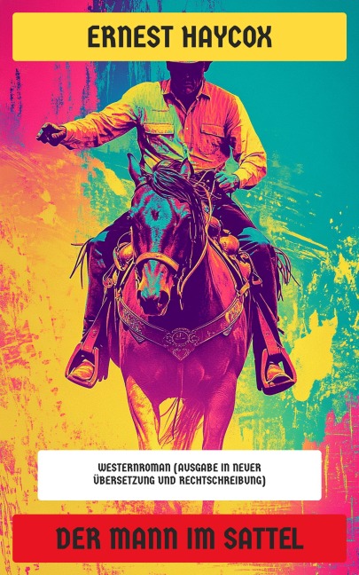 Der Mann im Sattel - Ernest Haycox