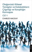 Cover-Bild zum Titel 'Olaganüstü Kitlesel Yanilgilar ve Kalabaliklarin Cilginligi ve Karisikligin Karmasasi Cilt 1' von 'Charles Mackay'