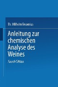 Cover-Bild zum Titel 'Anleitung zur chemischen Analyse des Weines' von 'Wilhelm Fresenius, L. Grünhut, Eugen Borgmann'