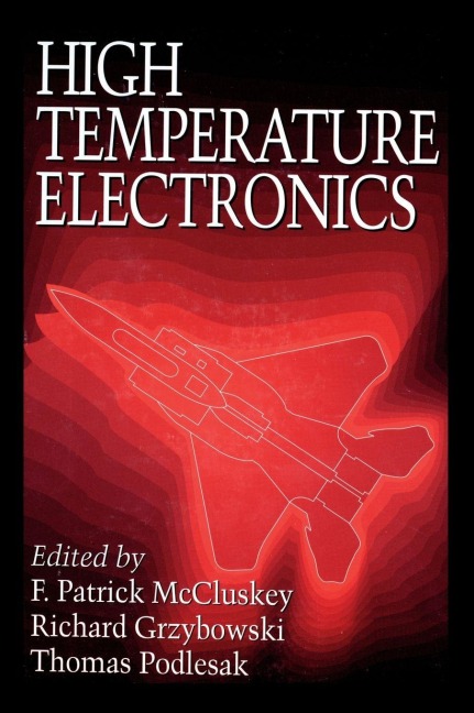 High Temperature Electronics - F. Patrick McCluskey, Richard Grzybowski, Thomas Podlesak