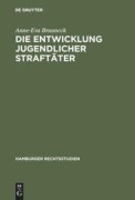 Cover-Bild zum Titel 'Die Entwicklung jugendlicher Straftäter' von 'Anne-Eva Brauneck'