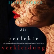 Cover-Bild zum Titel 'Die Perfekte Verkleidung (Ein spannender Psychothriller mit Jessie Hunt ¿ Band Zehn)' von 'Blake Pierce'