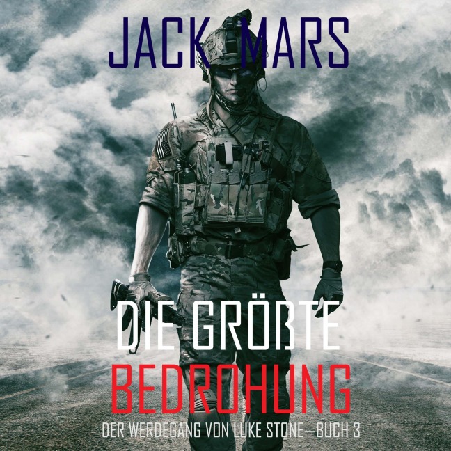 Die Größte Bedrohung: Der Werdegang von Luke Stone ¿ Buch 3 (ein Action Thriller) - Jack Mars