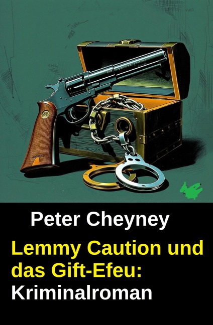 Lemmy Caution und das Gift-Efeu: Kriminalroman - Peter Cheyney