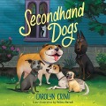 Secondhand Dogs Lib/E - Carolyn Crimi