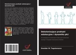 Cover-Bild zum Titel 'Dekolonizuj¿ce praktyki edukacyjne i dynamika p¿ci' von 'Emelder M. Tagutanazvo'