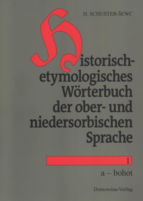 Historisch-etymologisches Wörterbuch der sorbischen Sprachen - Heinz Schuster-ewc