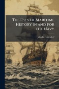 Cover-Bild zum Titel 'The Uses of Maritime History in and for the Navy' von 'John B Hattendorf'