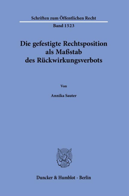 Die gefestigte Rechtsposition als Maßstab des Rückwirkungsverbots. - Annika Sauter