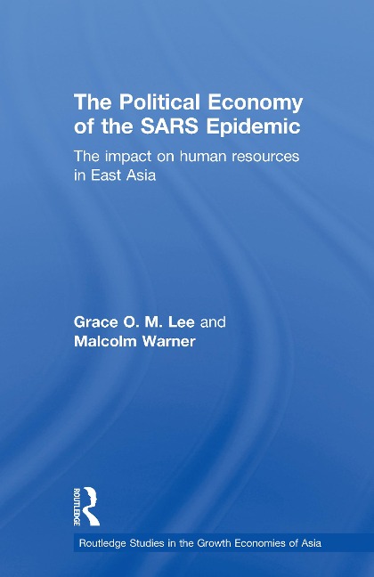 The Political Economy of the SARS Epidemic - Grace Lee, Malcolm Warner