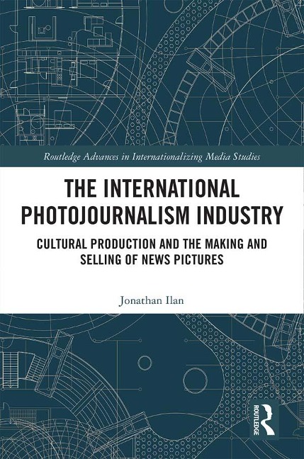 The International Photojournalism Industry - Jonathan Ilan