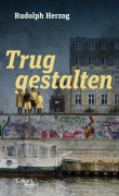Cover-Bild zum Titel 'Truggestalten' von 'Rudolph Herzog'