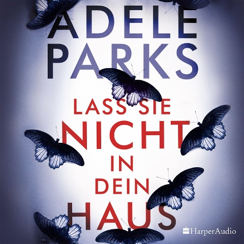 Lass sie nicht in dein Haus (ungekürzt) - Adele Parks