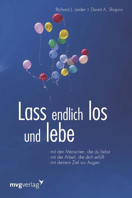 Lass endlich los und lebe - Richard J. Leider, David A. Shapiro