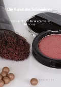 Cover-Bild zum Titel 'Die Kunst des Schminkens - Tipps und Tricks für ein perfektes Make-up' von 'Caroline Seidel'