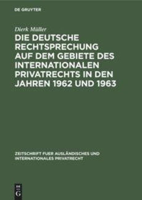 Die deutsche Rechtsprechung auf dem Gebiete des internationalen Privatrechts in den Jahren 1962 und 1963 - Dierk Müller