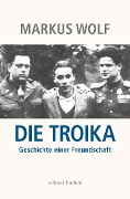 Cover-Bild zum Titel 'Die Troika' von 'Markus Wolf'