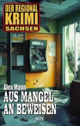 Der Regional-Krimi 13: Aus Mangel an Beweisen - Alex Mann