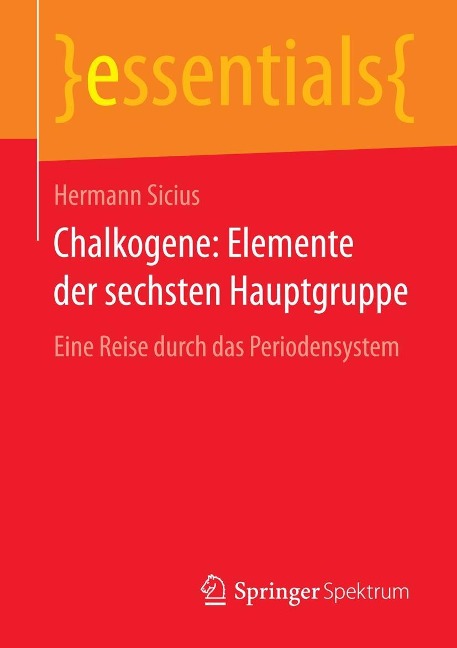 Chalkogene: Elemente der sechsten Hauptgruppe - Hermann Sicius