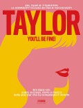 Cover-Bild zum Titel 'Taylor, you'll be fine! Era dopo era: sogni, successi, storie e musica della pop star che ha conquistato il mondo' von 'Tswiftita, Lorenzo Battaglia, Guia Baggini, Lucrezia Crea, Ylenia Montanariello'