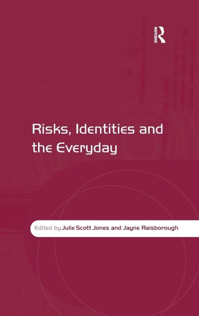 Risks, Identities and the Everyday - Julie Scott Jones, Jayne Raisborough
