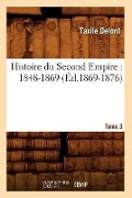 Cover-Bild zum Titel 'Histoire Du Second Empire: 1848-1869. Tome 3 (Éd.1869-1876)' von 'Taxile Delord'