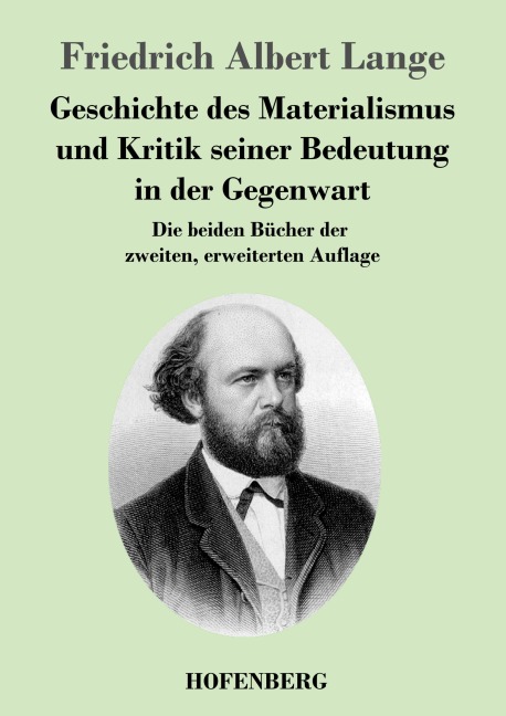 Geschichte des Materialismus und Kritik seiner Bedeutung in der Gegenwart - Friedrich Albert Lange