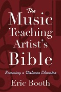 Cover-Bild zum Titel 'The Music Teaching Artist's Bible' von 'Eric Booth'