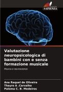 Cover-Bild zum Titel 'Valutazione neuropsicologica di bambini con e senza formazione musicale' von 'Ana Raquel de Oliveira, Thayro A . Carvalho, Paloma C. B. Medeiros'