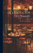 Cover-Bild zum Titel 'De L'Éducation Des Femmes' von 'Choderlos De Laclos'