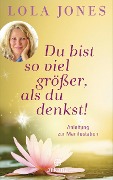 Cover-Bild zum Titel 'Du bist so viel größer, als du denkst' von 'Lola Jones'