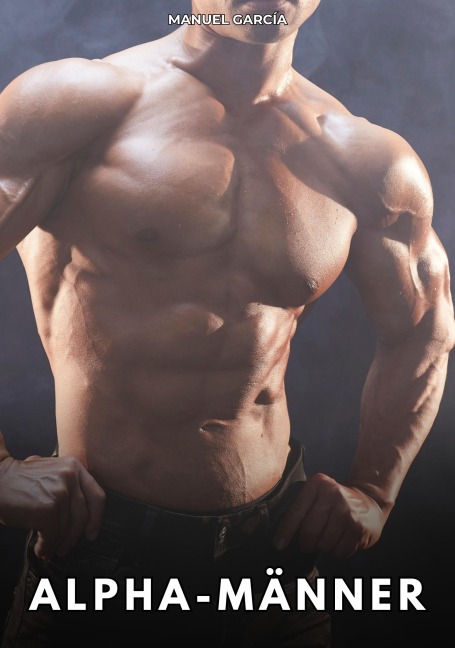 Alpha-Männer - Manuel García