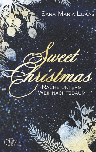 Sweet Christmas: Rache unterm Weihnachtsbaum - Sara-Maria Lukas