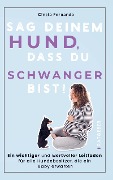 Cover-Bild zum Titel 'Sag deinem Hund,  dass du  Schwanger bist!' von 'Cinzia Fernando'