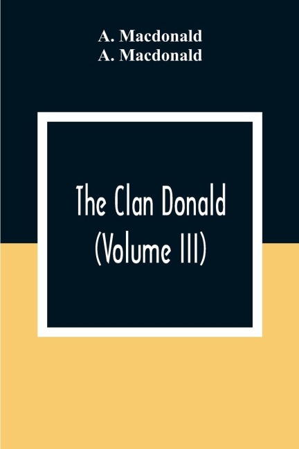 The Clan Donald (Volume III) - A. Macdonald