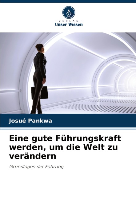 Eine gute Führungskraft werden, um die Welt zu verändern - Josué Pankwa