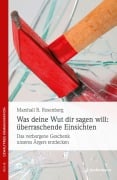 Cover-Bild zum Titel 'Was deine Wut dir sagen will: überraschende Einsichten' von 'Marshall B. Rosenberg'